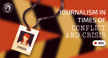 Journalism in Times of Conflict and Crisis